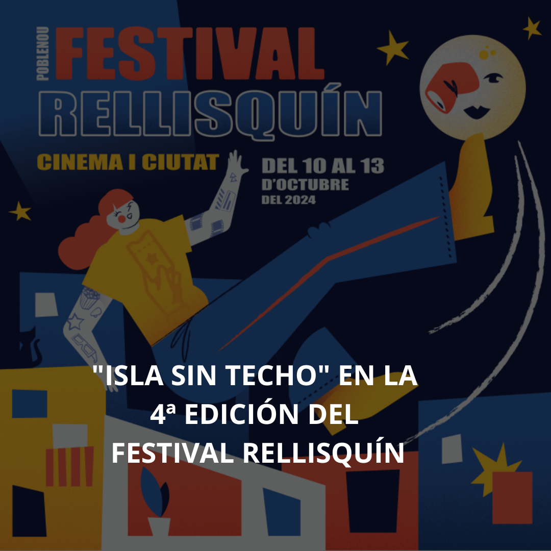 ISLA SIN TECHO" HA SIDO SELECCIONADA PARA LA 4ª EDICIÓN DEL FESTIVAL RELLISQUÍN